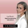 PMU Lip Blush Beginnersopleiding 17, 18, 19 december 2025